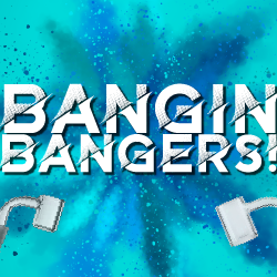 What makes a "BANGIN" banger??